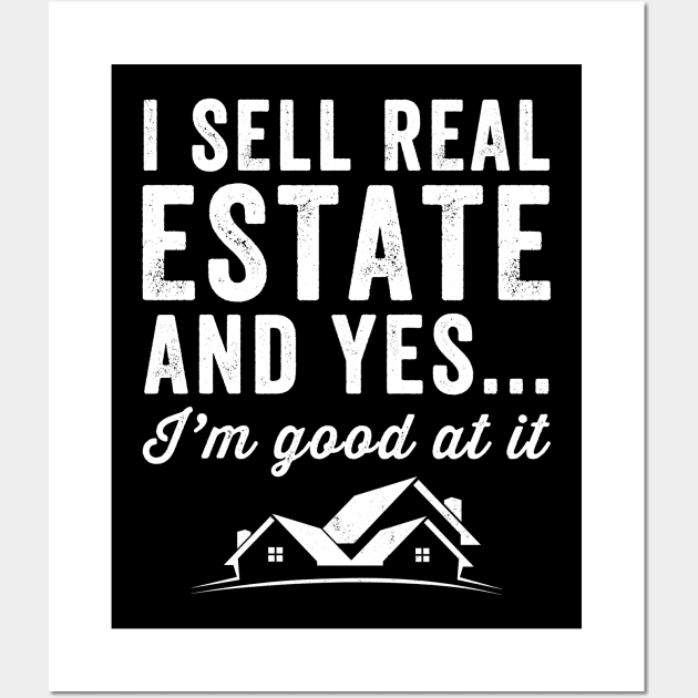 I sell real estate and yes I'm good at it Wall Art by captainmood